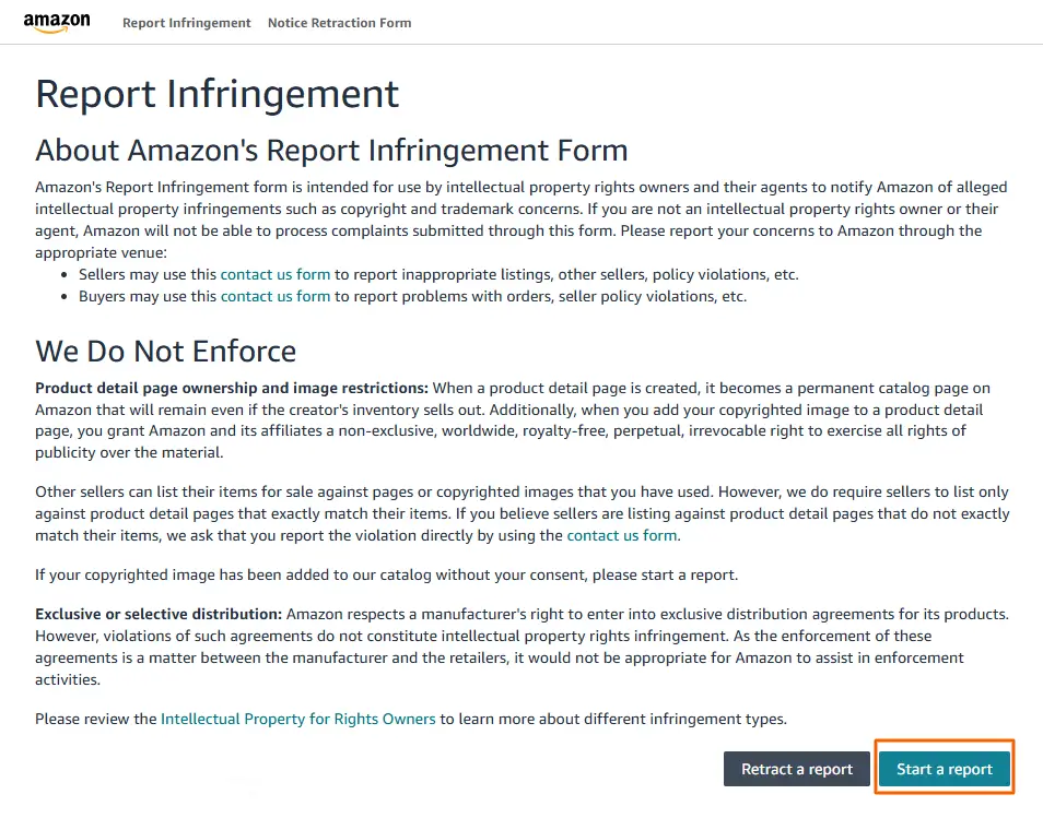 Screenshot of Amazon’s “Report Infringement” page showing information for intellectual property rights owners, a “We Do Not Enforce” section explaining limits around product detail pages and exclusive distribution, and two buttons at the bottom: “Retract a report” and “Start a report.”